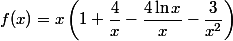 f(x)=x\left(1+\dfrac{4}{x}-\dfrac{4 \ln x}{x}-\dfrac{3}{x^2}\right)